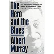 The Hero And the Blues by MURRAY, ALBERT, 9780679762201
