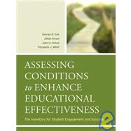 Assessing Conditions to Enhance Educational Effectiveness The Inventory for Student Engagement and Success by Kuh, George D.; Kinzie, Jillian; Schuh, John H.; Whitt, Elizabeth J., 9780787982201