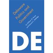Delaware Politics and Government by Boyer, William W.; Ratledge, Edward C., 9780803262201