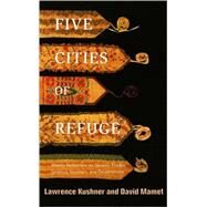 Five Cities of Refuge Weekly Reflections on Genesis, Exodus, Leviticus, Numbers, and Deuteronomy by Kushner, Lawrence; Mamet, David, 9780805242201