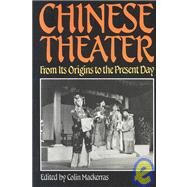 Chinese Theater : From Its Origins to the Present Day by MacKerras, Colin, 9780824812201