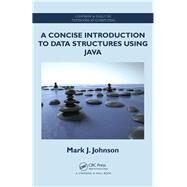 A Concise Introduction to Data Structures using Java by Johnson,Mark J., 9781138402201