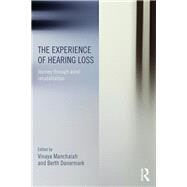 The Experience of Hearing Loss: Journey Through Aural Rehabilitation by Manchaiah; Vinaya, 9781138642201