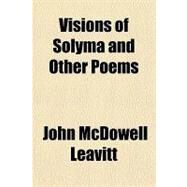 Visions of Solyma and Other Poems by Leavitt, John Mcdowell, 9781151722201