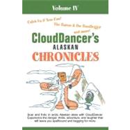 Clouddancer's Alaskan Chronicles Volume Iv by Clouddancer, 9781469782201