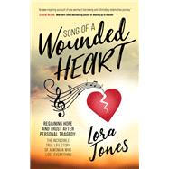 Song of a Wounded Heart by Jones, Lora, 9781642792201