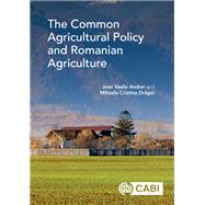 The Common Agricultural Policy and Romanian Agriculture by Andrei, Jean Vasile; Dragoi, Mihaela Cristina; Hemming, David, 9781789242201