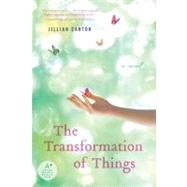 The Transformation of Things by Cantor, Jillian, 9780061962202