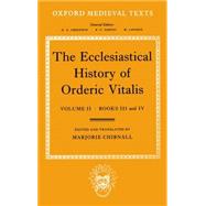 The Ecclesiastical History of Orderic Vitalis Volume 2: Books III and IV by Orderic Vitalis; Chibnall, Marjorie, 9780198202202