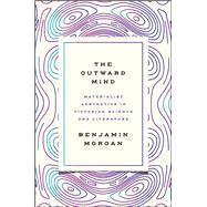 The Outward Mind by Morgan, Benjamin, 9780226462202
