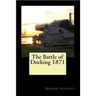 The Battle of Dorking 1871 by Chesney, George Tomkyns, 9781483912202