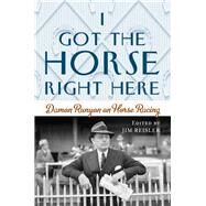 I Got the Horse Right Here by Reisler, Joseph James, 9781493052202