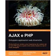 Ajax E Php : Sviluppare applicazioni web Dinamiche by Darie, Cristian, 9781847192202