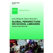 Global Perspectives on School Libraries by Marquart, Luisa; Oberg, Dianne; Lundvall, Randi; Singh, Diljit, 9783110232202