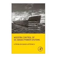 Modern Control of Dc-based Power Systems by Monti, Antonello; Cupelli, Marco; Riccobono, Antonino; Mirz, Markus; Ferdowsi, Mohsen, 9780128132203