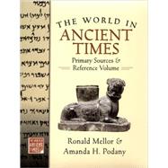The World in Ancient Times Primary Sources & Reference Volume by Mellor, Ronald; Podany, Amanda H., 9780195222203