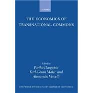The Economics of Transnational Commons by Dasgupta, Partha; Mler, Karl-Gran; Vercelli, Alessandro, 9780198292203