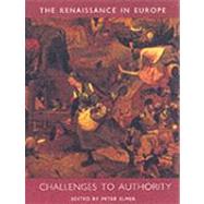Challenges to Authority; The Renaissance in Europe: A Cultural Enquiry, Volume 3 by Edited by Peter Elmer, 9780300082203