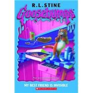 Goosebumps #57: My Best Friend Is Invisible by Stine, R L; Stine, R.L., 9780439922203