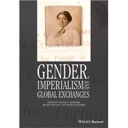 Gender, Imperialism and Global Exchanges by Miescher, Stephan F.; Mitchell, Michele; Shibusawa, Naoko, 9781119052203