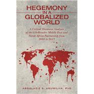 Hegemony in a Globalized World by Abumilha, Abdulaziz S., Ph.d., 9781480862203