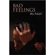 Bad Feelings by Schafer, Roy, 9781590512203