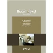 Brown v. Byrd Case File by Rothschild, Frank D.; Siemer, Deanne C.; Bocchino, Anthony J., 9781601562203