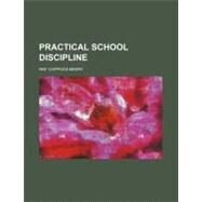 Practical School Discipline by Beery, Ray Coppock, 9780217532204
