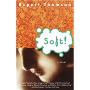 Soft! by THOMSON, RUPERT, 9780375702204