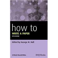 How to Write a Paper by Hall, George M., 9780470672204