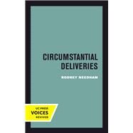 Circumstantial Deliveries by Needham, Rodney, 9780520302204