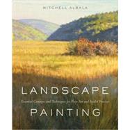 Landscape Painting Essential Concepts and Techniques for Plein Air and Studio Practice by Albala, Mitchell, 9780823032204