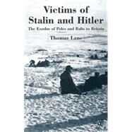 Victims of Stalin and Hitler The Exodus of Poles and Balts to Britain by Lane, Thomas, 9781403932204