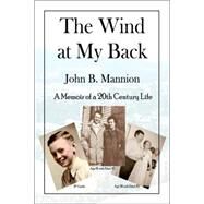 The Wind at My Back: A Memoir of a 20th Century Life by MANNION JOHN B, 9781412082204