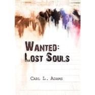Wanted : Lost Souls by Adams, Carl, 9781456882204