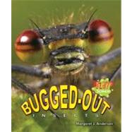 Bugged-Out Insects by Anderson, Margaret J., 9781598452204