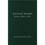 Socialist Women: Britain, 1880s to 1920s by Hannam,June, 9780415142205