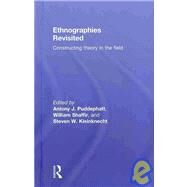 Ethnographies Revisited: Constructing theory in the field by Puddephatt; Antony, 9780415452205