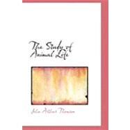 The Study of Animal Life by Thomson, John Arthur, 9780559002205