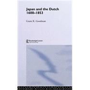 Japan and the Dutch 1600-1853 by Goodman,Grant K., 9780700712205