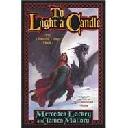 To Light a Candle The Obsidian Trilogy, Book Two by Lackey, Mercedes; Mallory, James, 9780765302205