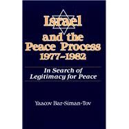 Israel and the Peace Process 1977-1982 by Yaacov Bar-Siman-Tov, 9780791422205
