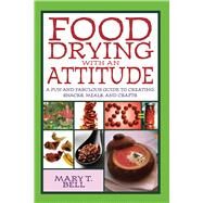 Food Drying With An Attitude Pa by Bell,Mary T., 9781602392205