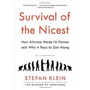 Survival of the Nicest How Altruism Made Us Human and Why It Pays to Get Along by Klein, Stefan; Dollenmayer, David, 9781615192205