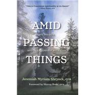 Amid Passing Things by Shryock, Jeremiah Myriam; Bodo, Murray, 9781640602205