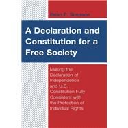 A Declaration and Constitution for a Free Society Making the Declaration of Independence and U.S. Constitution Fully Consistent with the Protection of Individual Rights by Simpson, Brian P., 9781793612205