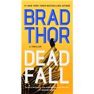 Dead Fall A Thriller by Thor, Brad, 9781982182205