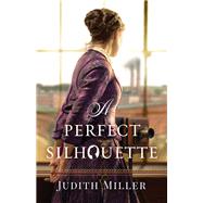 A Perfect Silhouette by Miller, Judith, 9780764232206