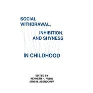 Social Withdrawal, Inhibition, and Shyness in Childhood by Rubin, Kenneth H.; Asendorpf, Jens B., 9780805812206