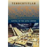 Tenochtitlan by De Rojas, Jose Luis; Smith, Michael E.; Masson, Marilyn A.; Janusek, John W., 9780813042206